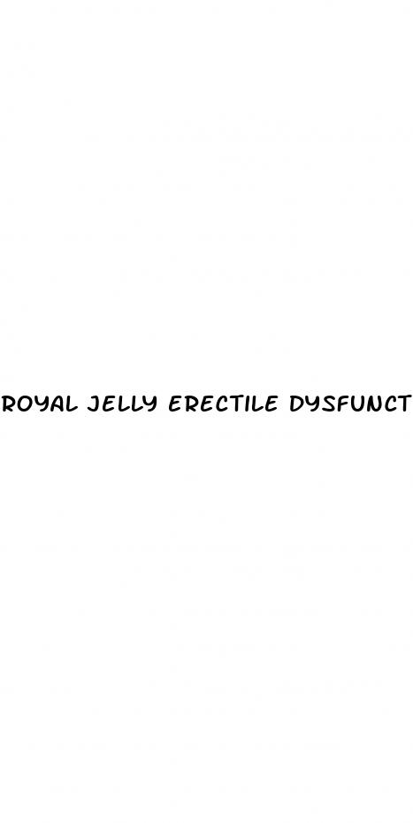 royal jelly erectile dysfunction reddit