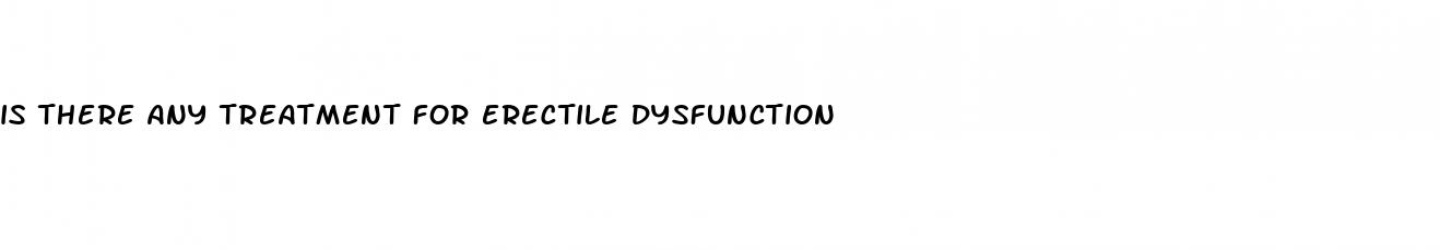 is there any treatment for erectile dysfunction