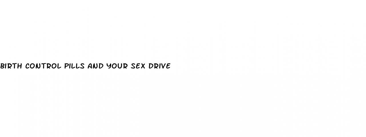 birth control pills and your sex drive