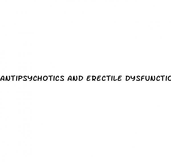 antipsychotics and erectile dysfunction