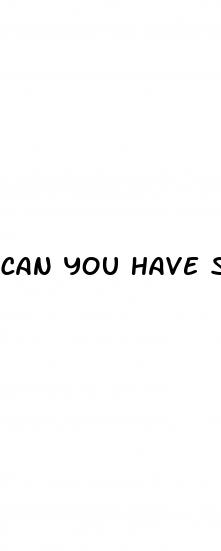 can you have sex on placebo pills