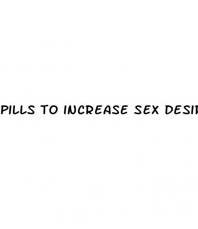 pills to increase sex desire in female