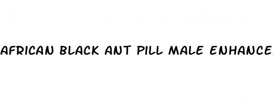 african black ant pill male enhancement