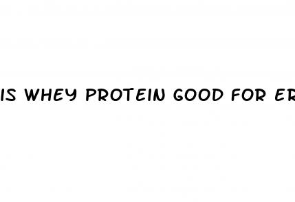 is whey protein good for erectile dysfunction