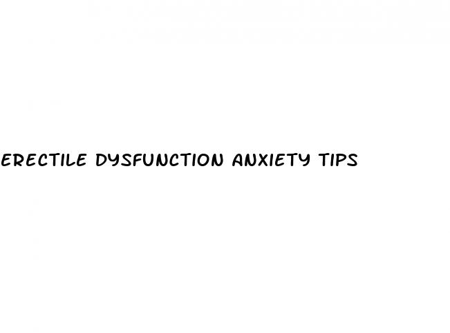 erectile dysfunction anxiety tips