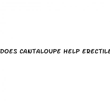 does cantaloupe help erectile dysfunction