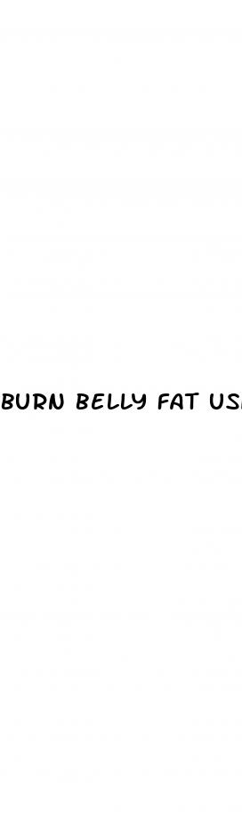 burn belly fat using sex pills