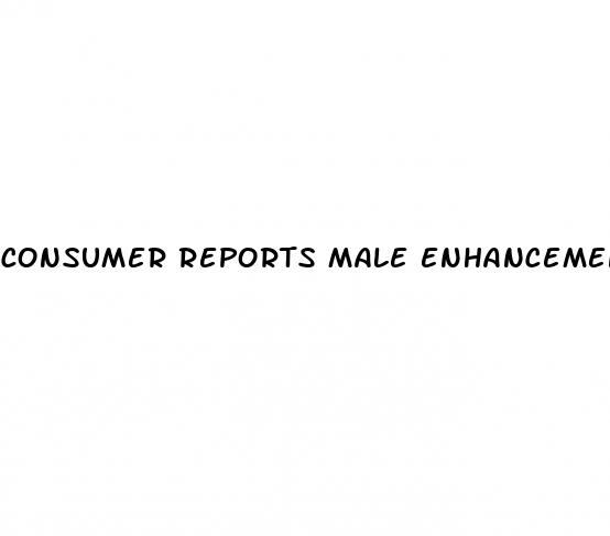 consumer reports male enhancement reviews