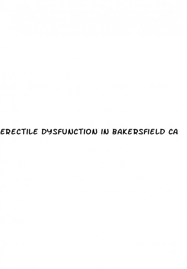 erectile dysfunction in bakersfield ca