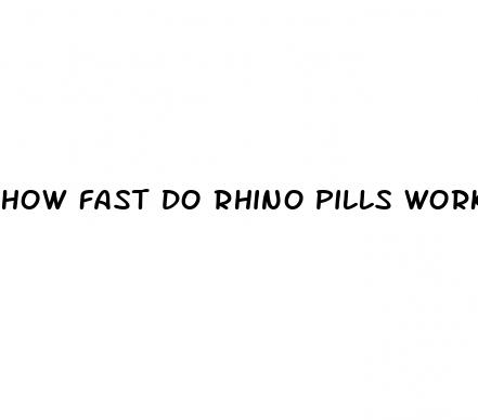 how fast do rhino pills work