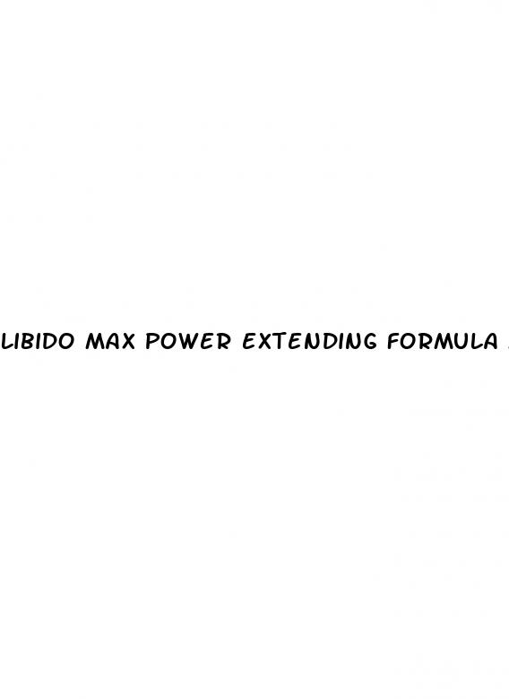 libido max power extending formula male enhancement