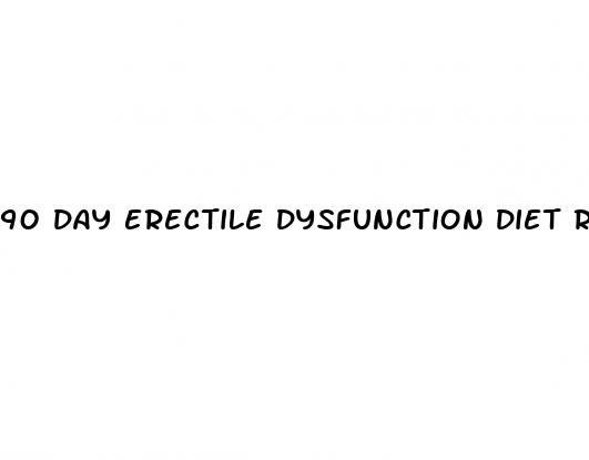 90 day erectile dysfunction diet reviews