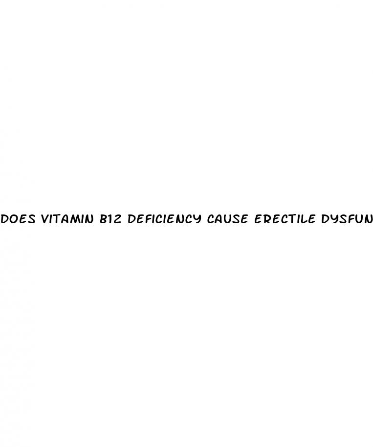 does vitamin b12 deficiency cause erectile dysfunction