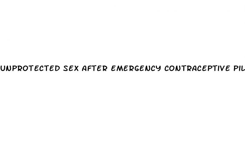 unprotected sex after emergency contraceptive pill
