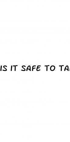 is it safe to take sex pills while pregnant