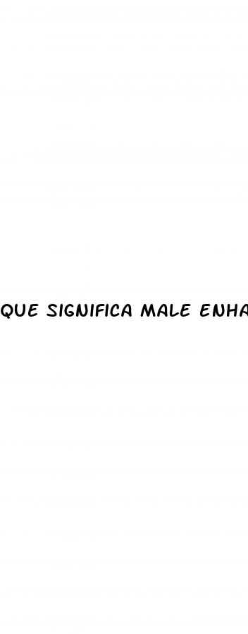 que significa male enhancement