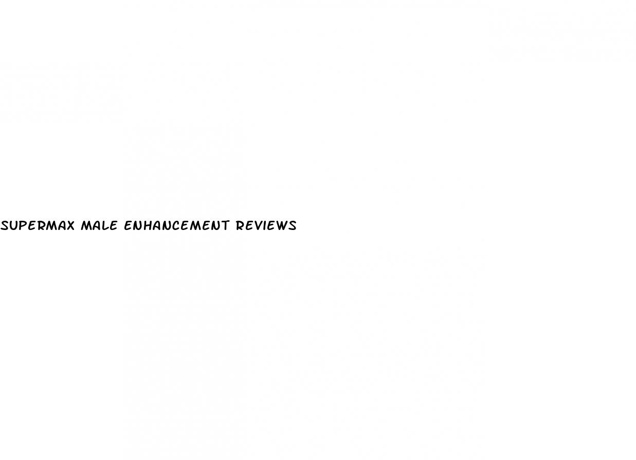 supermax male enhancement reviews