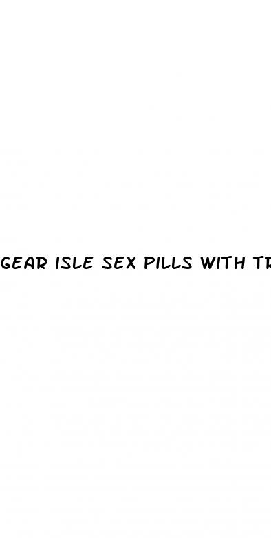 gear isle sex pills with tribulus terrestris