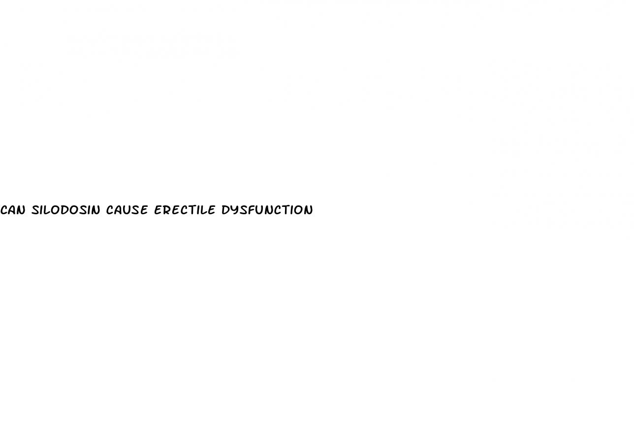 can silodosin cause erectile dysfunction