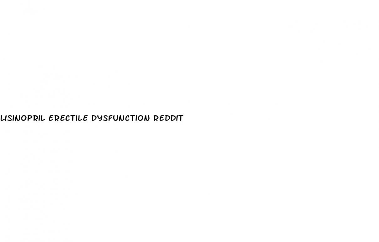 lisinopril erectile dysfunction reddit