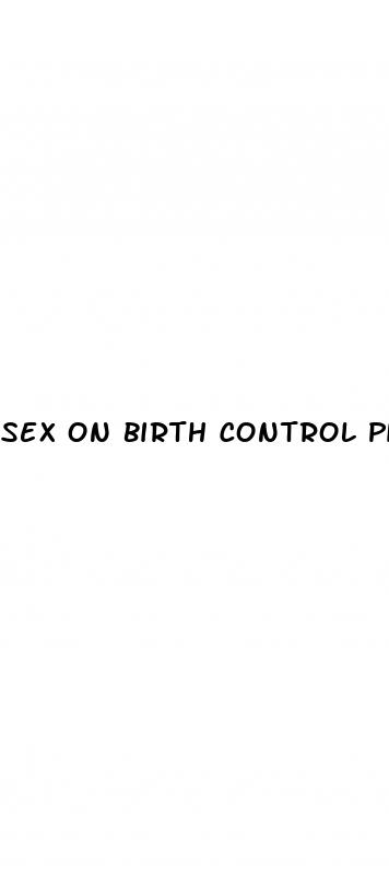 sex on birth control pill