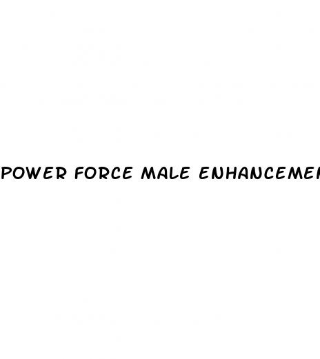 power force male enhancement
