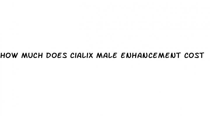 how much does cialix male enhancement cost