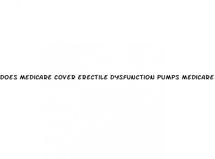 does medicare cover erectile dysfunction pumps medicare vacuum therapy
