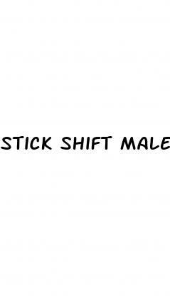 stick shift male enhancement pill