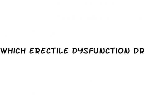 which erectile dysfunction drug is safest