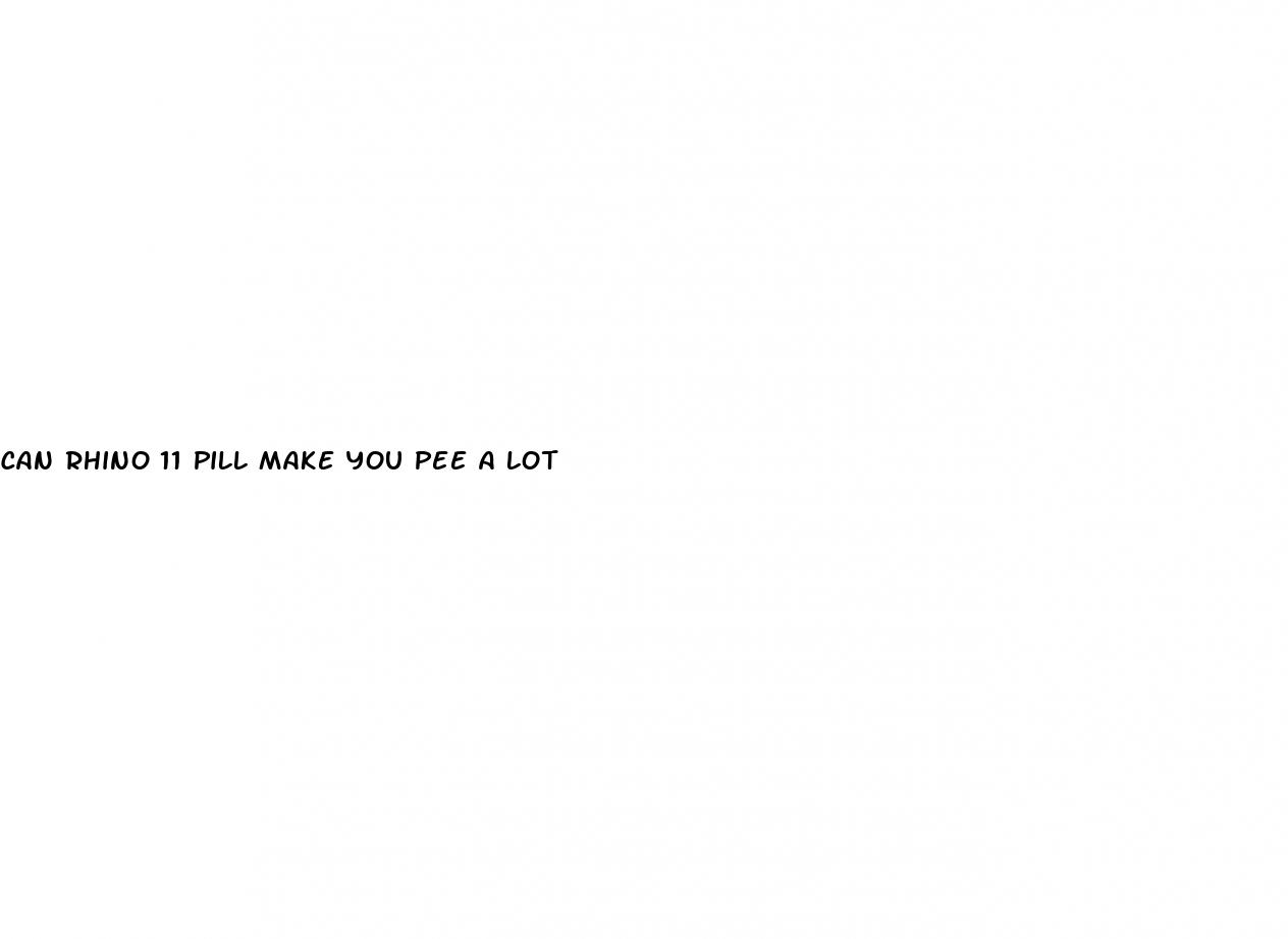 can rhino 11 pill make you pee a lot