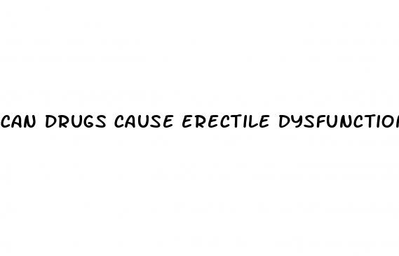 can drugs cause erectile dysfunction
