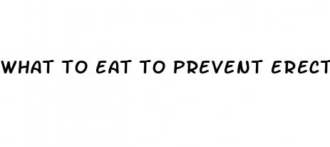 what to eat to prevent erectile dysfunction