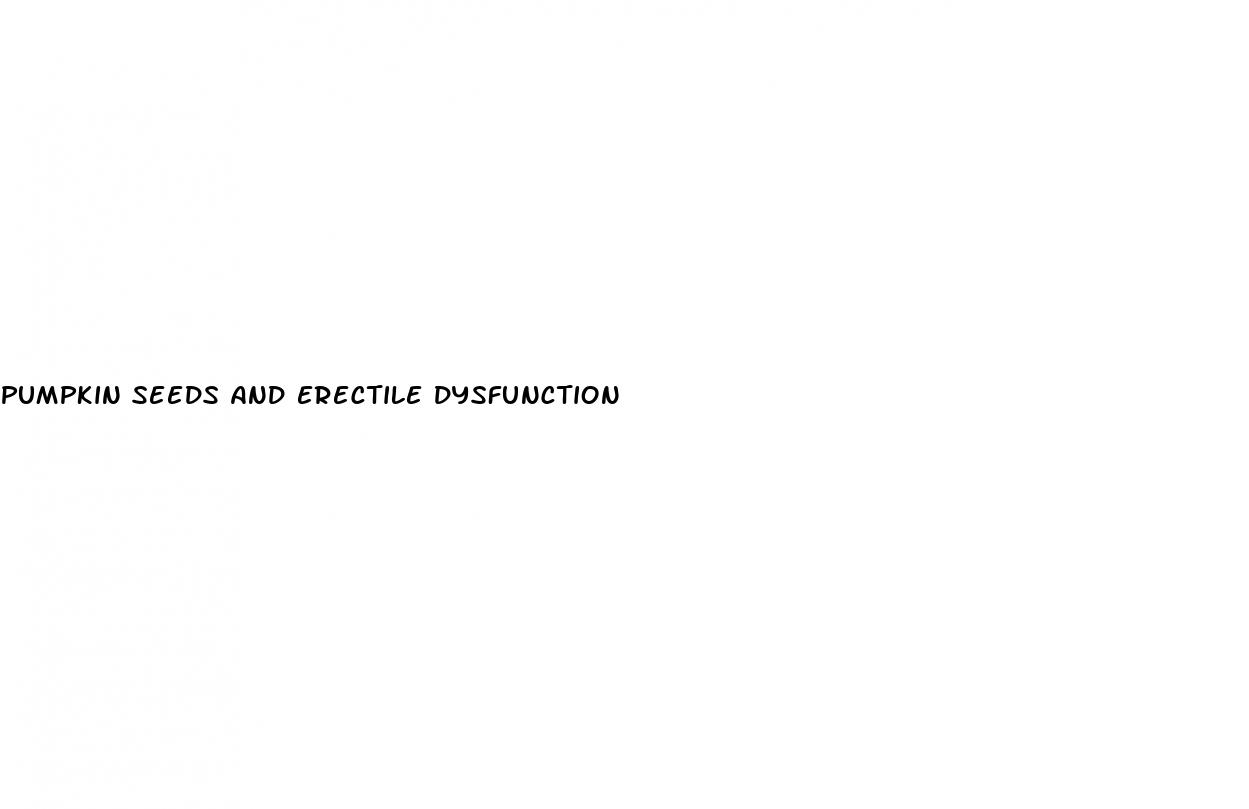 pumpkin seeds and erectile dysfunction