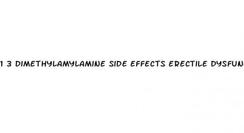 1 3 dimethylamylamine side effects erectile dysfunction