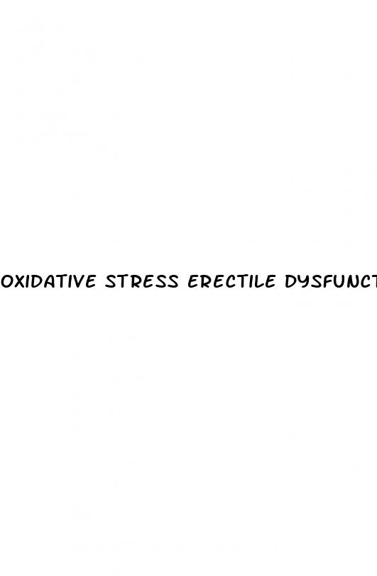 oxidative stress erectile dysfunction