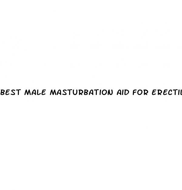 best male masturbation aid for erectile dysfunction