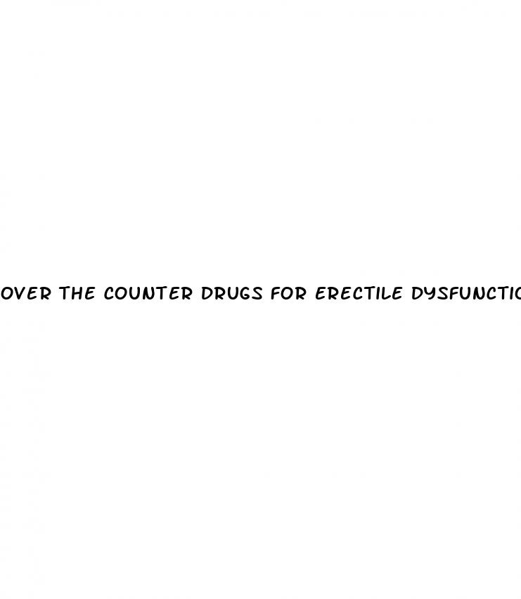 over the counter drugs for erectile dysfunction