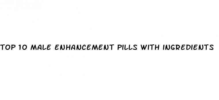 top 10 male enhancement pills with ingredients