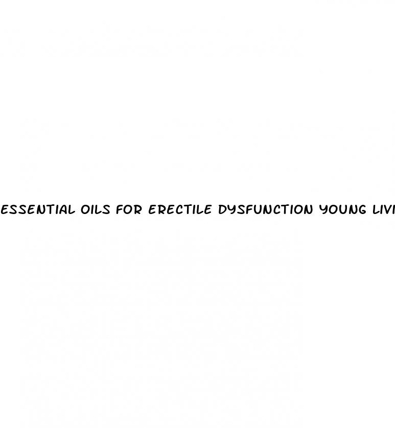 essential oils for erectile dysfunction young living