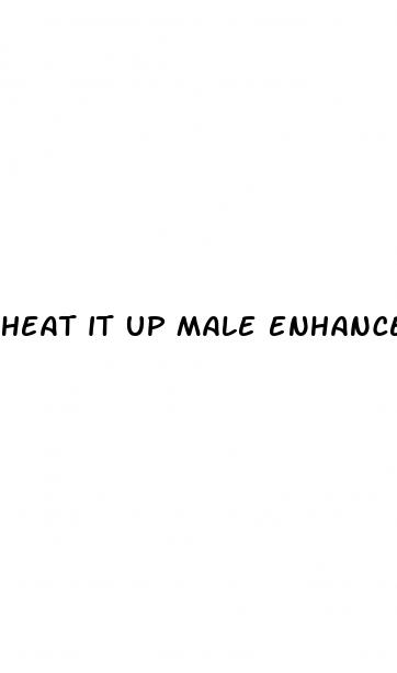 heat it up male enhancement