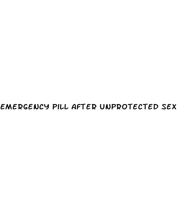 emergency pill after unprotected sex