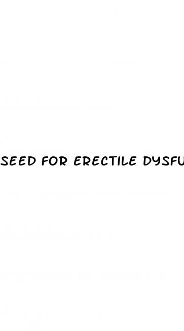 seed for erectile dysfunction