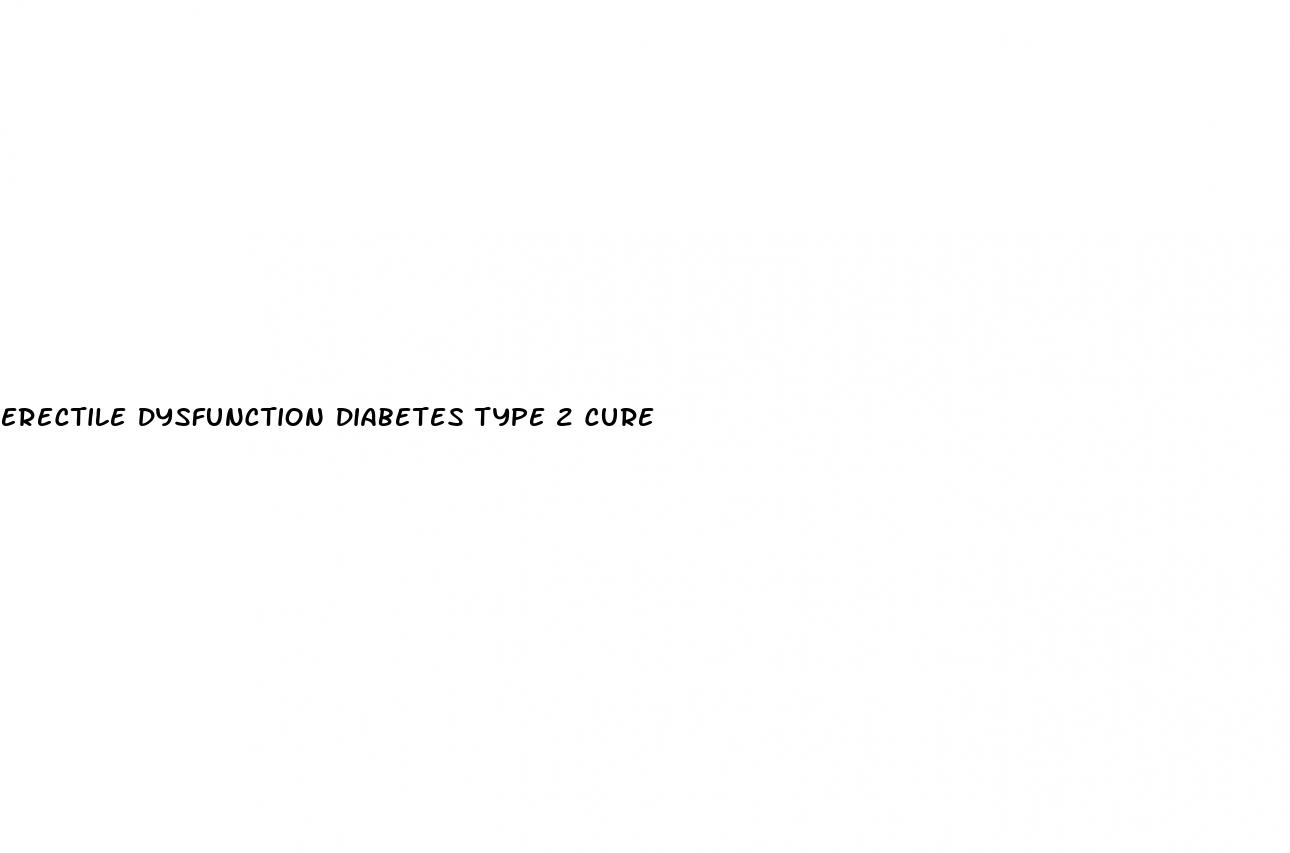 erectile dysfunction diabetes type 2 cure