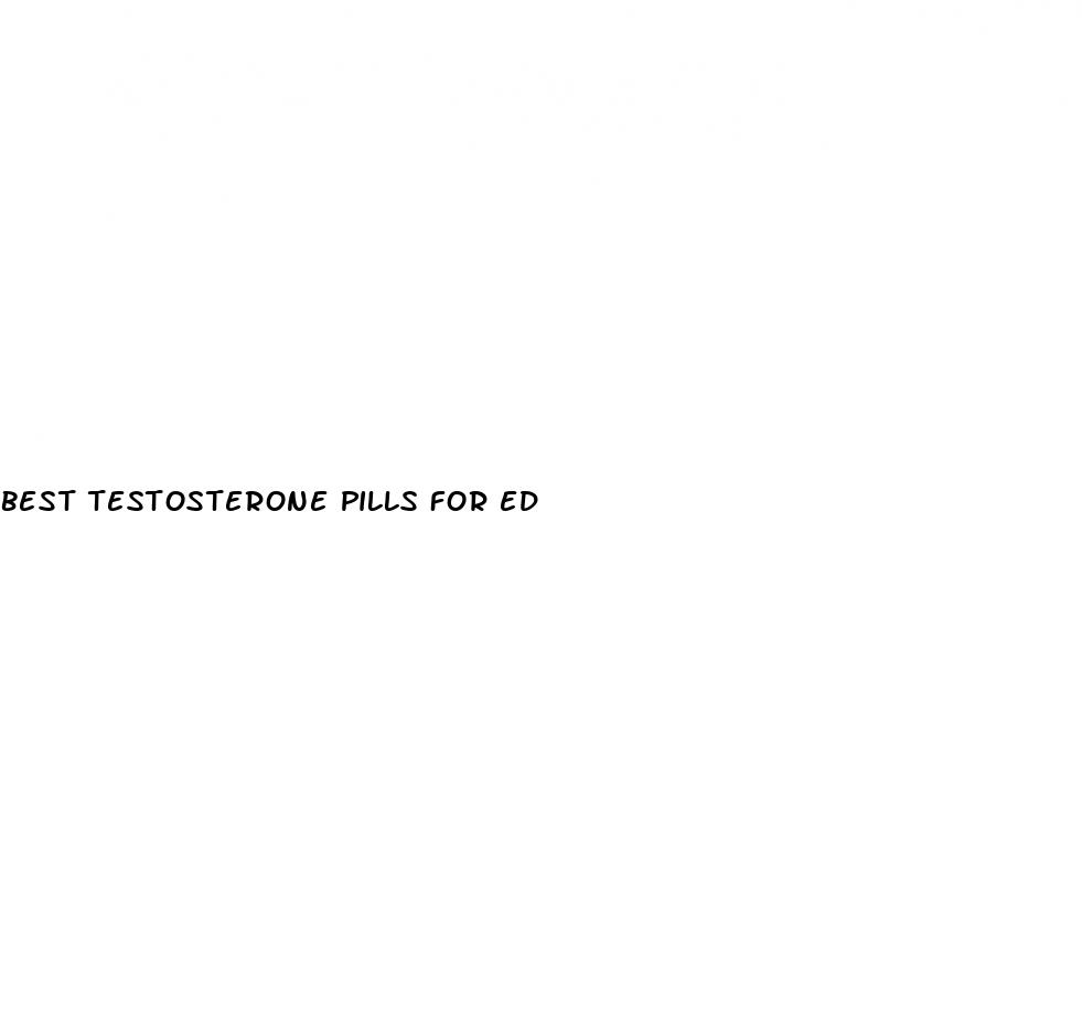best testosterone pills for ed