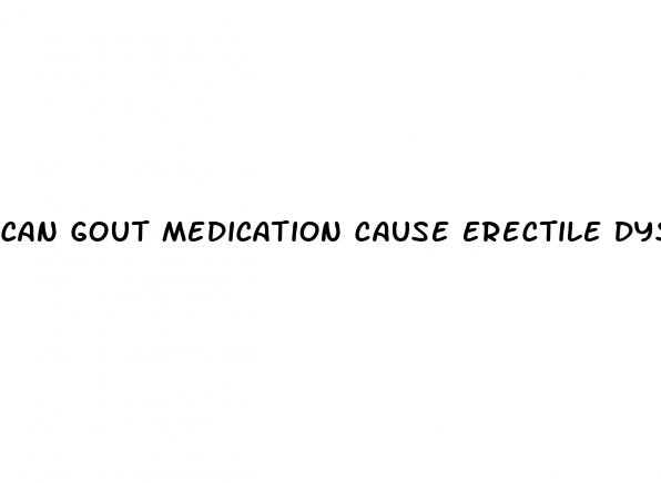 can gout medication cause erectile dysfunction