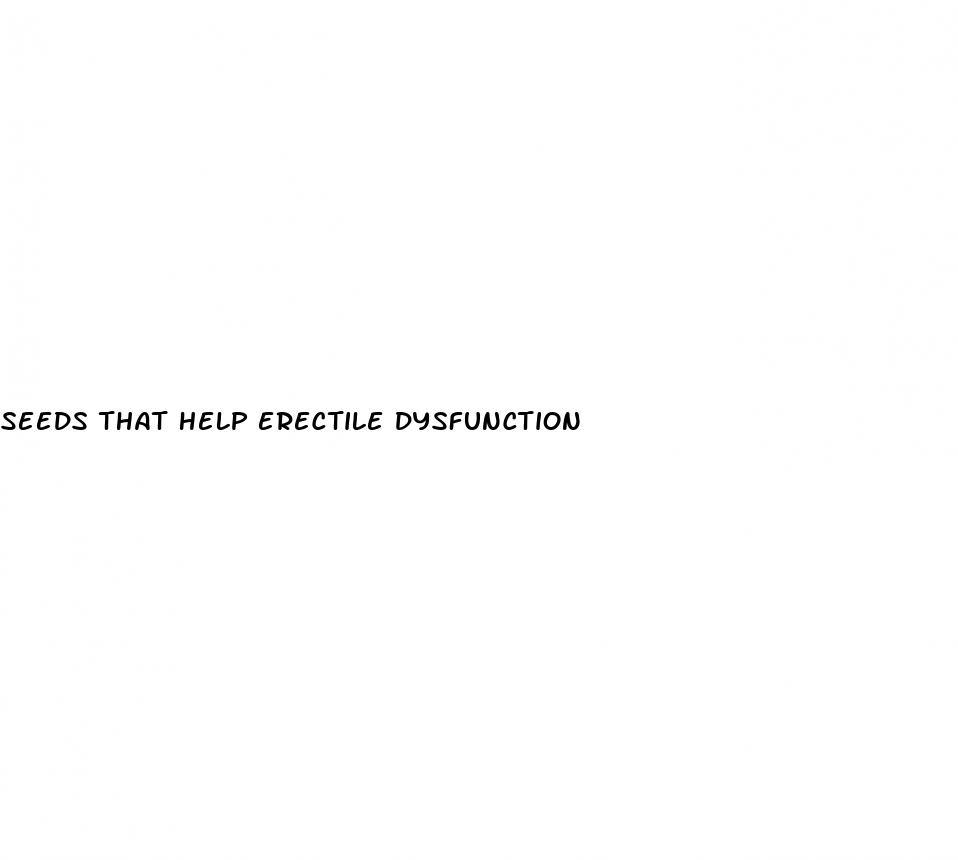 seeds that help erectile dysfunction
