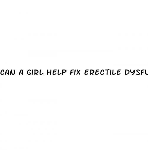 can a girl help fix erectile dysfunction