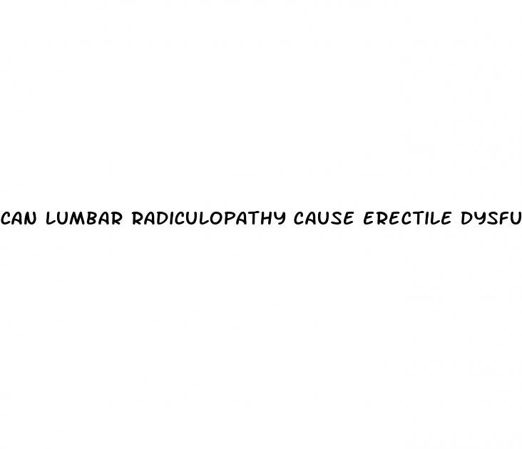 can lumbar radiculopathy cause erectile dysfunction