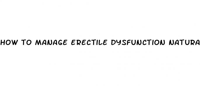 how to manage erectile dysfunction naturally